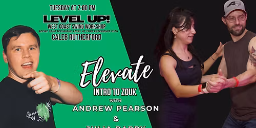 Level Up Bootcamp and Intro to Zouk with Andrew & Julia