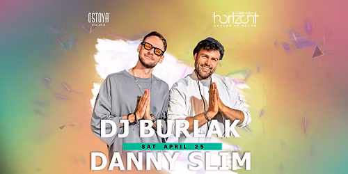 HORIZONT EVENTS: DANNY SLIM x DJ BURLAK