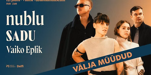 [V\u00c4LJA M\u00dc\u00dcDUD] nublu, SADU, Vaiko Eplik - Viimsi Vaba\u00f5humuuseum