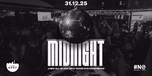 MIDNIGHT ALL BLACK NYE - THE ROOF, FOURWAYS