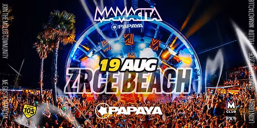 Mamacita \u2022 Papaya \u2022 Zrce Beach \u2022 Pag