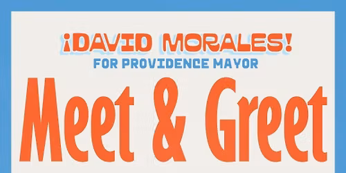 Meet & Greet with candidate for Mayor, David Morales 
