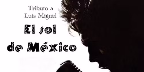 Tributo a Luis Miguel, el sol de M\u00e9xico