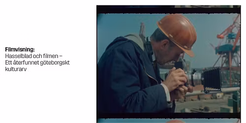 Filmvisning: Hasselblad och filmen - Ett \u00e5terfunnet g\u00f6teborgskt kulturarv