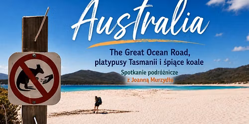 Spotkanie podr\u00f3\u017cnicze: "Australia - The Great Ocean Road, platypusy Tasmani i \u015bpi\u0105ce koale".