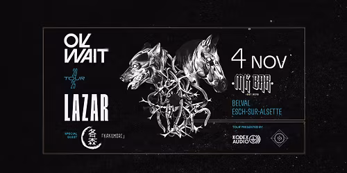 OK WAIT (de) + LAZAR (de) + KAKUMORI (lux)