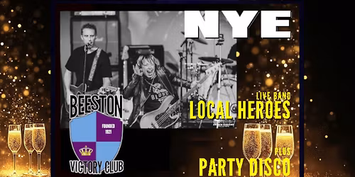 New Year\u2019s Eve Party at Beeston Victory Club - Local Heroes Plus Party Disco