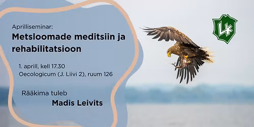Aprilliseminar: "Metsloomade meditsiin ja rehabilitatsioon" - Madis Leivits
