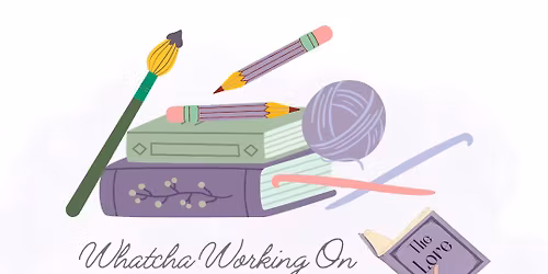 NYE Whatcha Working On Wednesday Craft Night 