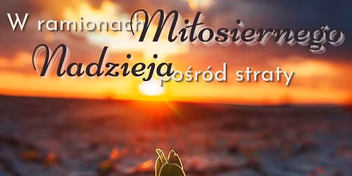 Dzień Skupienia dla osób, którzy utralici kogoś bliskiego