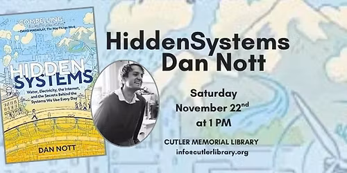 Dan Nott, author of Hidden Systems: Water, Electricity, the Internet