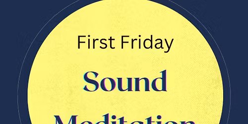 First Friday Sound Meditation