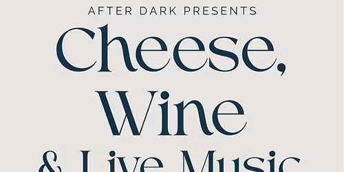 cheese, Wine & Live music by Ellie Grice 