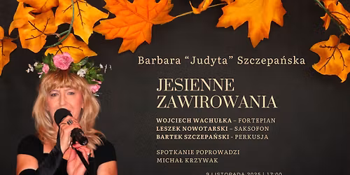 JESIENNE ZAWIROWANIA \u2013 recital Barbary Szczepa\u0144skiej "Judyty"