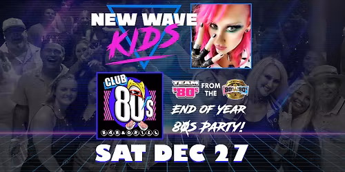NEW WAVE KIDS End of Year Party at CLUB 80s BAR