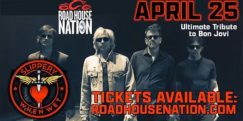 Road House Nation Presents: Slippery When Wet- Ultimate Bon Jovi Tribute w\/ Special Guests Nicaea
