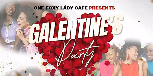 Galentines Day presented by 1FLC
