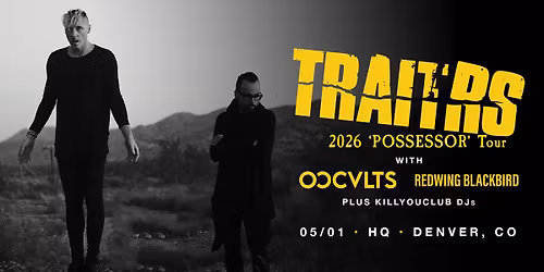 TRAITRS, OCCULTS, REDWING BLACKBIRD, KILLYOUCLUB DJ's at HQ
