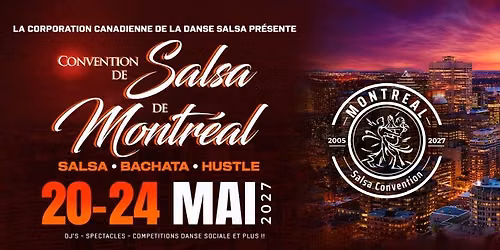 Montreal Salsa Convention 22nd Edition \u2022 22e \u00e9dition de la Convention Salsa de Montr\u00e9al