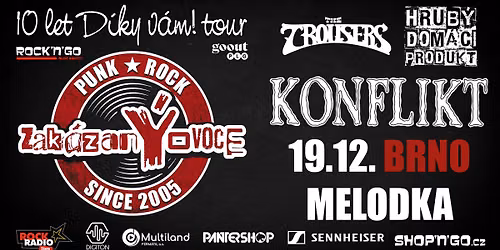 BRNO - zak\u00e1zan\u00ddovoce + Konflikt (SK) + The Trousers (HU) - 10 LET D\u00cdKY V\u00c1M! TOUR