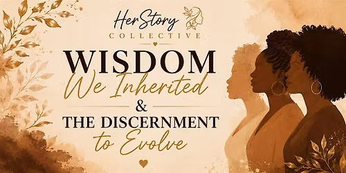 Wisdom We Inherited & The Discernment to Evolve