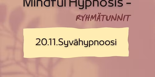 MINDFUL HYPNOSIS -ryhm\u00e4hypnoositunti, Helsinki: SYV\u00c4HYPNOOSI