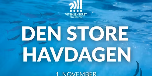 DEN STORE HAVDAGEN p\u00e5 Vitensenteret