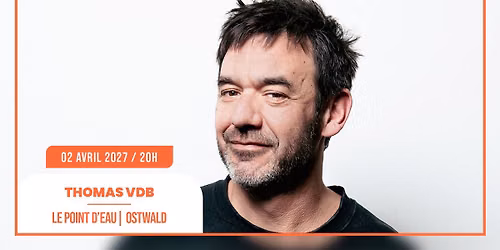 02.04.2027 I THOMAS VDB - LE POINT D'EAU, OSTWALD