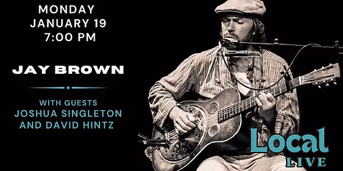 Local Live with Jay Brown & Guests Joshua Singleton and David Hintz