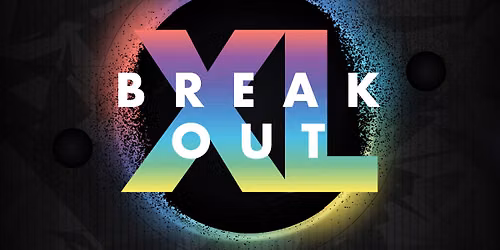 Breakout XL Evening Session