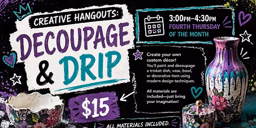 Creative Hangouts: Decoupage & Drip