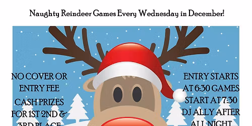 NAUGHTY REINDEER GAMES AT THIRSTY BULL SALOON EVERY WEDS IN DECEMBER