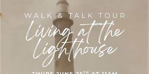Walk & Talk Tour: Living at the Lighthouse