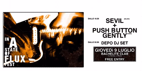 GIO 9 LUGLIO INASTATEOFFLUXFEST Live: PUSH BUTTON GENTLY - SEVIL - DEPO DJSET @ Bachelite CLab 