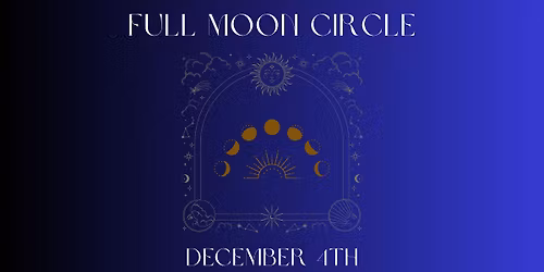 December Full Moon Circle. Winter is Coming: The Cold Moon