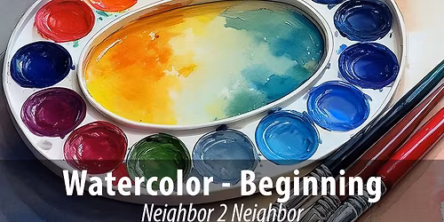 Beginning Watercolor - Neighbor 2 Neighbor (N2N)