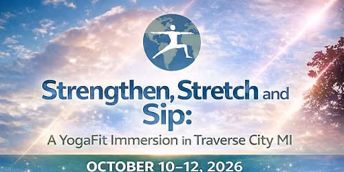 Strengthen, Stretch & Sip - A YogaFit Immersion in Traverse City, MI