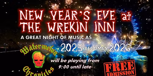 Watermelon Chronicles | NYE Party at The Wrekin Inn, Wellington FREE ENTRY!!!