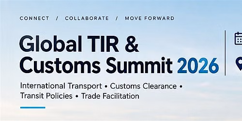 International Forum on TIR, Customs & Transit 2026