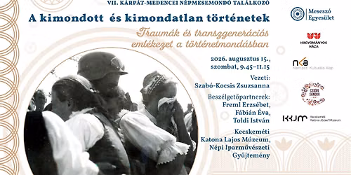 „A kimondott és kimondatlan történetek” -VII. Kárpát-medencei Népmesemondó Találkozó