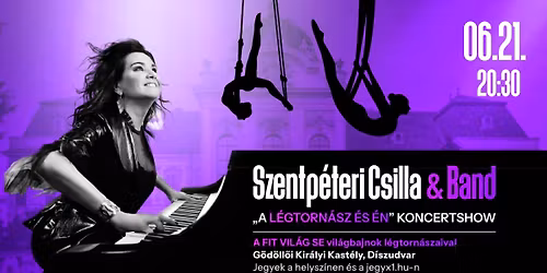 Szentp\u00e9teri Csilla & Band - "A L\u00e9gtorn\u00e1sz \u00e9s \u00e9n" koncertshow - G\u00d6D\u00d6LL\u0150