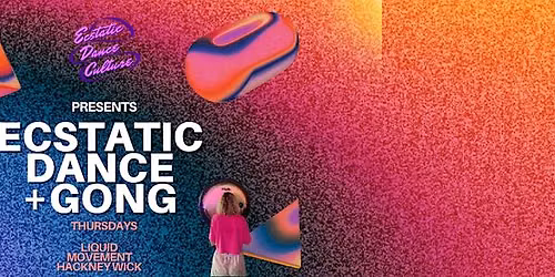 ECSTATIC DANCE + GONG