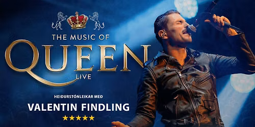 The Music of Queen Live - Hei\u00f0urst\u00f3nleikar me\u00f0 Valentin Findling