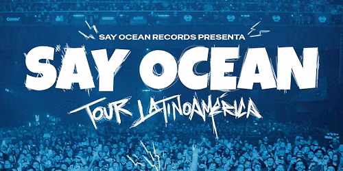 SAY OCEAN EN LIMA PER\u00da 2025 - TOUR LATINOAMERICA