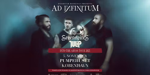 Ad Infinitum [Support: Seven Spires + TULIP] \/\/ Pumpehuset \/\/ 5. november 2025