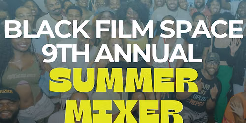 Black Film Space 9th Annual Summer Mixer