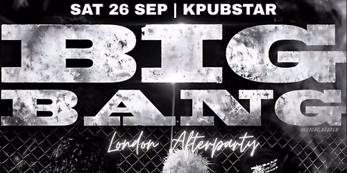 BIGBANG LONDON AFTERPARTY: Freshers KPop Club Night | KPop KHipHop EDM | Tickets from \u00a35 | 26\/9\/26