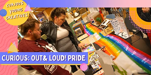 Curious: OUT & LOUD! Pride Exhibition
