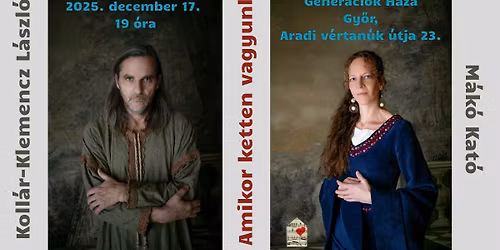 Amikor ketten vagyunk - M\u00e1k\u00f3 Kat\u00f3 \u00e9s Koll\u00e1r-Klemencz L\u00e1szl\u00f3 koncertje