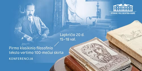 Pirmo klasikinio filosofinio teksto vertimo \u012f lietuvi\u0173 kalb\u0105 100-me\u010diui skirta konferencija